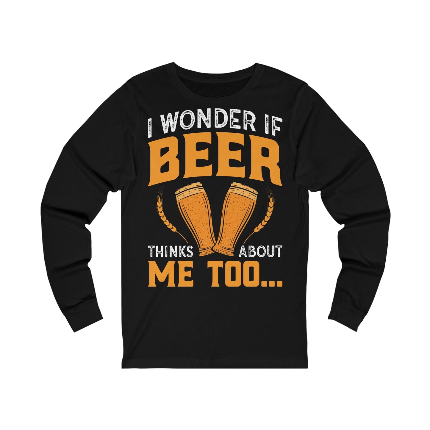 Does Beer think about me too-long sleeve tee