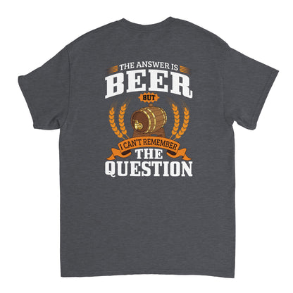 "The answer is Beer" T-shirt